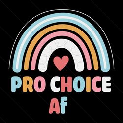 Pro Choice AF Reproductive Rights SVG, Rainbow Girl SVG