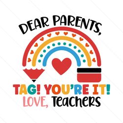 Rainbow Dear Parents Tag Youre It SVG, School SVG