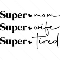 Happy Super Mom Love Wife Gifts SVG
