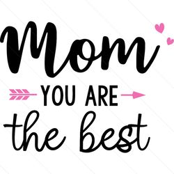 Funny Mom You Are The Best Life SVG