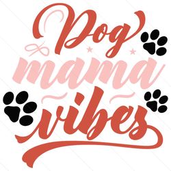 Funny Dog Mama Vibes Life SVG