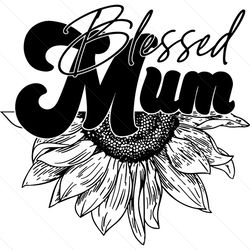 Blessed Mummy Half Sunflower Life SVG
