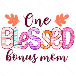 One Blessed Bonus Mom Life PNG
