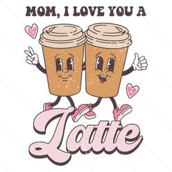 Funny Mom Love You A Latte Life PNG