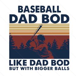 Baseball Dad Bod Like Dad Bod But With Bigger Balls Svg