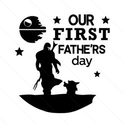 Our First Fathers Day Star Wars Svg, Fathers Day Svg
