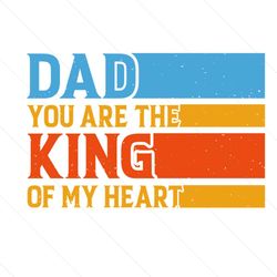 Retro Dad You Are The King Of Heart Gifts SVG