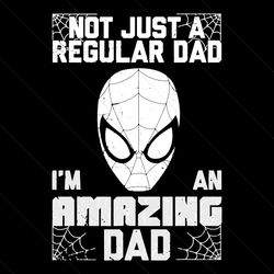 Marvel Spiderman Fathers Day SVG, Not Regular Dad SVG