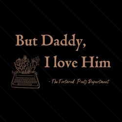 But Daddy I Love Him The Tortured Poets Department SVG