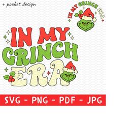 In My Grinch Era Svg Png, Merry Christmas Png, Svg, Santa Png, Cute Holiday Tee Png, Funny Grinch Face Svg, Holiday Png,