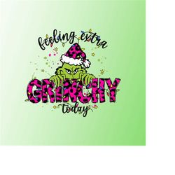 Feeling Extra Grinchy Today Svg Png Christmas Grinch Png Christmas Lights Merry Grinchmas Png Retro Christmas Svg Png Gr