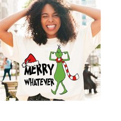 merry whatever svg png, christmas svg png, grinchmas svg png, trendy christmas svg png, christmas sublimation, merry chr