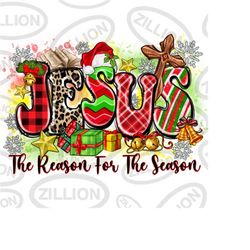 Jesus the reason for the season png sublimation design download, Merry Christmas png, Happy New Year png, sublimate desi