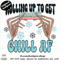 Rolling Up Chill AF -PNG-TShirt-Design-Digital-420-Marijuana-Joint-Hands-Smoking-Snowflakes-Blunt-Weed-Winter-Christmas-