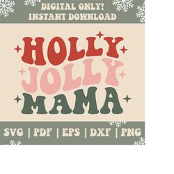 Holly Jolly Mama SVG PNG Dxf Eps, Holly Jolly Svg, Jolly Mama Svg, Jolly Mama Png, Christmas Vibes Svg, Christmas Vibes