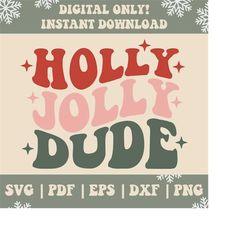 Holly Jolly Dude SVG PNG Dxf Eps, Holly Jolly Svg, Jolly Dude Svg, Jolly Dude Png, Christmas Vibes Svg, Christmas Vibes