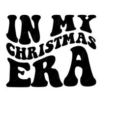 In My Christmas Era SVG, PNG, PDF, Xmas shirt, Christmas Svg, Christmas Vibes Png, Retro Wavy Groovy Letters, Cut File C