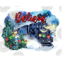 Believe polar express png sublimation design, Merry Christmas png, happy new year png, polar express train png, sublimat