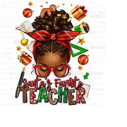Santa&39s favorite Teacher afro messy bun png, Merry Christmas png, Happy New Year png, Christmas messy bun png, sublima