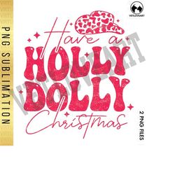 Have a Holly Dolly Christmas Png,Cowboy Hat Sublimation,Cowgirl png,Western Cowgirl Png,Ranch Girl Shirt,Retro Cowgirl P
