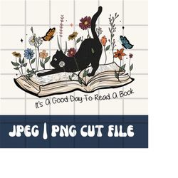 Its A Good Day To Read A Book Png | Book Png File | Black Cat Book Png | Black Cat Svg | Floral Book Png | Sublimation P