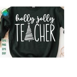 Holly Jolly Teacher Svg, Teacher Christmas Svg, Christmas Tree Svg, Merry Teacher Svg, One Merry Teacher Svg, Holiday Te