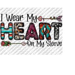 I Wear My Heart On My Sleeve, Valentine&39s Day Printable Sublimation, Love Valentine PNG File For Printing, Valentines