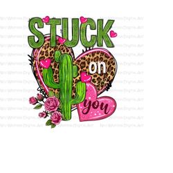 Stuck on you cactus png sublimation designs download, Valentine&39s Day png, cactus png, western Valentines png, sublima
