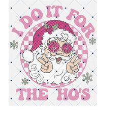 I do It for The Ho&39s png, Retro Christmas png, Santa Claus png, Christmas png, Christmas sublimation, Merry Christmas
