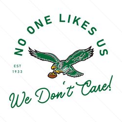 No One Likes Us We Dont Care Philadelphia Eagles Svg