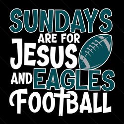 Sundays Are For Jesus And Eagles Football Svg