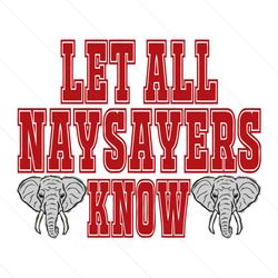 Let All The Naysayers Know Alabama Crimson Tide SVG