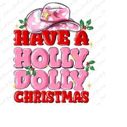 Have a holly dolly Christmas png sublimation design download, Christmas png, Merry Christmas png, Happy New Year png, de
