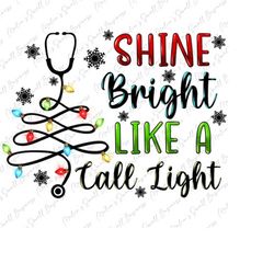 Shine bright like a call light png sublimation design download, Happy New Year png, Christmas png, Merry Christmas png,