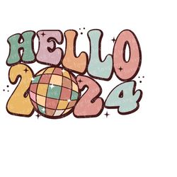 Hello 2024 Png Sublimation, Happy New Year Png, Disco Ball Png, New Year Shirt Designs, Retro Sublimation, Christmas png
