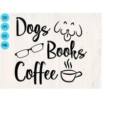 Dogs books coffee svg is the perfect funny shirt design for the person who thinks dogs are the best.