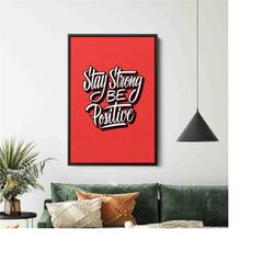 Stay Strong Be Positive, Be Positive Wall Art, Motivational Wall Art, Motivational Canvas, Positivity Wall Art, Motivati