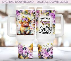 Don't Be A Salty Heifer 40oz Tumbler PNG Highland Cow Sunflower 40oz Tumbler Wrap, 40oz Quencher Sunflower Highland Cow