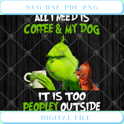 All I Need Is Coffee And My Dog It Is Too Peopley Outside PNG JPG Digi