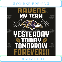 Baltimore Ravens My Team Yesterday Today Tomorrow Forever Svg Sport S