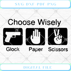 Choose Wisely Glock Paper Scissors SVG PNG EPS DXF Cricut File Silhoue