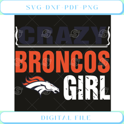 Denver Broncos Crazy Girl Svg Sport Svg, Crazy Girl Svg