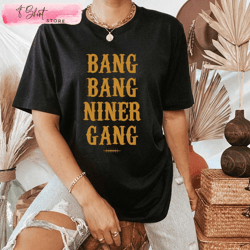 bang bang niner gang 49ers t shirt womens 49ers gifts for her, custom shirt