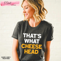 Thats What Cheese Head Green Bay Packers T-Shirt, Custom Shirt