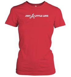Atlanta Braves Just A Little Love Shirt