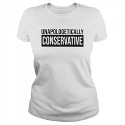 Unapologetically conservative shirt