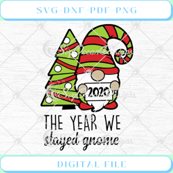 2020 The Year We Stayed Gnome Merry Christmas SVG PNG EPS DXF Cricut F