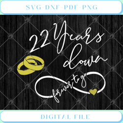 22 Years Down Forever To Go 22nd Wedding Anniversary SVG PNG EPS DXF C
