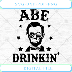Abe Drinkin' Lincoln 4th July Merica American Flag SVG PNG EPS DXF Cri