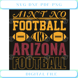Aint No Football Like Arizona Football Svg Sport Svg